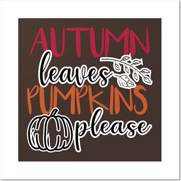 Autumn Leaves Pumpkins Please Wall Art by SavvyDiva